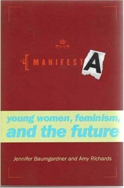 Manifesta Young Women, Feminism, and the Future  9780374526221 Front Cover