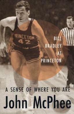 Sense of Where You Are Bill Bradley at Princeton  9780374526894 Front Cover