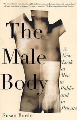 Male Body A New Look at Men in Public and in Private  9780374527327 Front Cover
