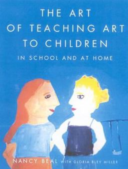 Art of Teaching Art to Children In School and at Home  9780374527709 Front Cover