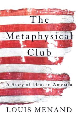 Metaphysical Club A Story of Ideas in America  9780374528492 Front Cover