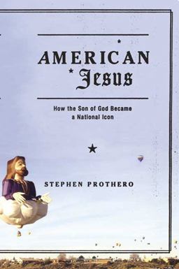 American Jesus How the Son of God Became a National Icon  9780374529567 Front Cover