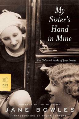 My Sister's Hand in Mine The Collected Works of Jane Bowles  9780374529789 Front Cover
