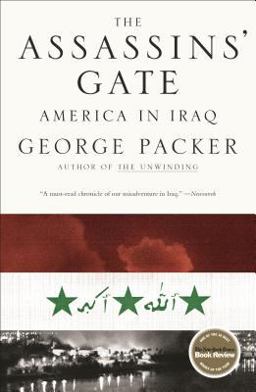 Assassins' Gate America in Iraq  9780374530556 Front Cover