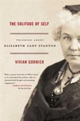 Solitude of Self Thinking about Elizabeth Cady Stanton  9780374530563 Front Cover