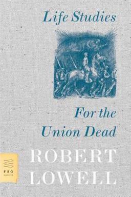 Life Studies and for the Union Dead  9780374530969 Front Cover