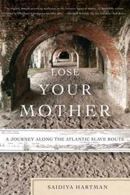 Lose Your Mother A Journey along the Atlantic Slave Route  9780374531157 Front Cover