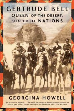 Gertrude Bell Queen of the Desert, Shaper of Nations  9780374531355 Front Cover