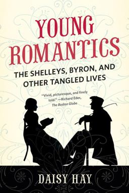 Young Romantics The Shelleys, Byron, and Other Tangled Lives  9780374532932 Front Cover