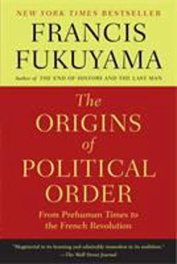 Origins of Political Order From Prehuman Times to the French Revolution  9780374533229 Front Cover