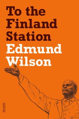 To the Finland Station A Study in the Acting and Writing of History  9780374533458 Front Cover
