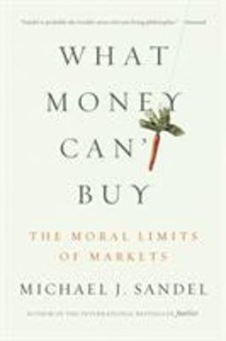 What Money Can't Buy The Moral Limits of Markets  9780374533656 Front Cover
