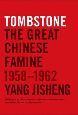 Tombstone The Great Chinese Famine, 1958-1962  9780374533991 Front Cover