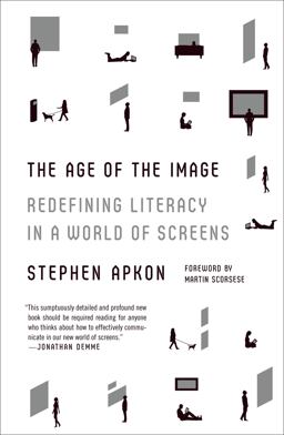 Age of the Image Redefining Literacy in a World of Screens  9780374534509 Front Cover