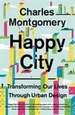 Happy City: Transforming Our Lives Through Urban Design  9780374534882 Front Cover