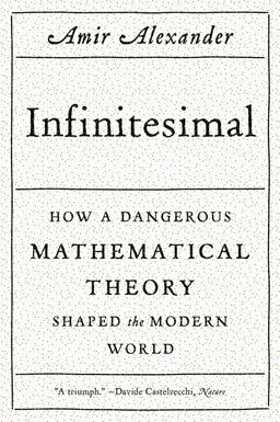 Infinitesimal: How a Dangerous Mathematical Theory Shaped the Modern World  9780374534998 Front Cover