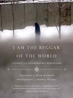 I Am the Beggar of the World Landays from Contemporary Afghanistan  9780374535186 Front Cover