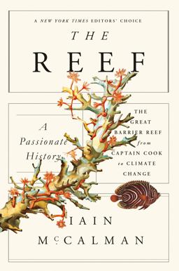 Reef: a Passionate History: the Great Barrier Reef from Captain Cook to Climate Change  9780374535346 Front Cover