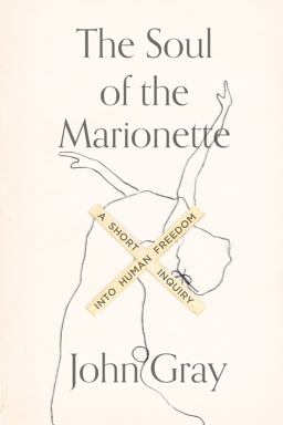Soul of the Marionette A Short Inquiry into Human Freedom  9780374536237 Front Cover