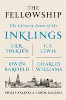 Fellowship The Literary Lives of the Inklings: J. R. R. Tolkien, C. S. Lewis, Owen Barfield, Charles Williams  9780374536251 Front Cover