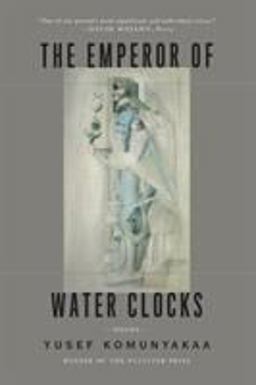 The Emperor of Water Clocks: Poems  9780374536572 Front Cover