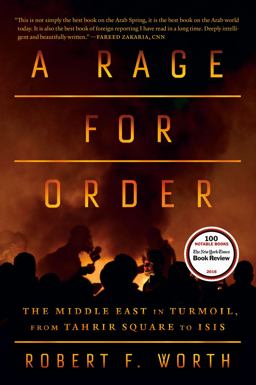 Rage for Order The Middle East in Turmoil, from Tahrir Square to ISIS  9780374536794 Front Cover