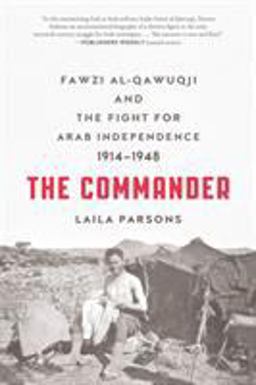 Commander Fawzi Al-Qawuqji and the Fight for Arab Independence 1914-1948  9780374537081 Front Cover