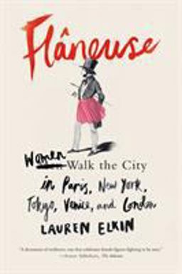 Flï¿½neuse Women Walk the City in Paris, New York, Tokyo, Venice, and London  9780374537432 Front Cover