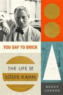 You Say to Brick The Life of Louis Kahn  9780374537630 Front Cover