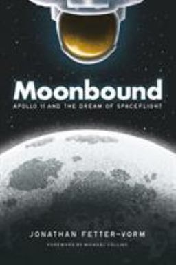 Moonbound Apollo 11 and the Dream of Spaceflight  9780374537913 Front Cover