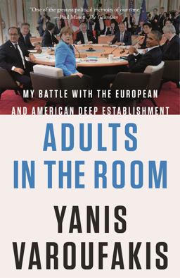 Adults in the Room My Battle with the European and American Deep Establishment  9780374538057 Front Cover