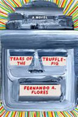 Tears of the Trufflepig A Novel  9780374538330 Front Cover