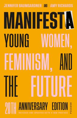 Manifesta (20th Anniversary Edition, Revised and Updated with a New Preface) Young Women, Feminism, and the Future  9780374538903 Front Cover