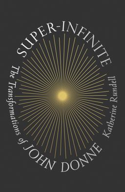 Super-Infinite The Transformations of John Donne  9780374607401 Front Cover