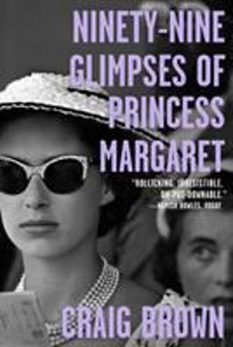 Ninety-Nine Glimpses of Princess Margaret  9780374906047 Front Cover