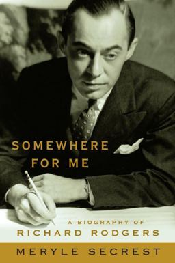 Somewhere for Me A Biography of Richard Rogers  9780375401640 Front Cover