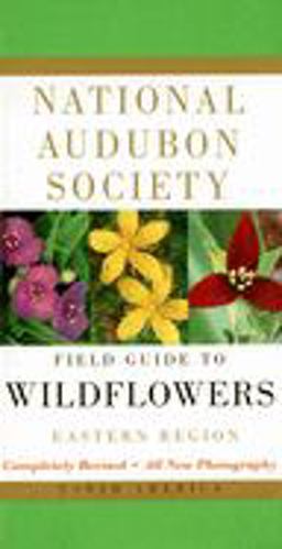 National Audubon Society Field Guide to North American Wildflowers--E Eastern Region - Revised Edition  9780375402326 Front Cover