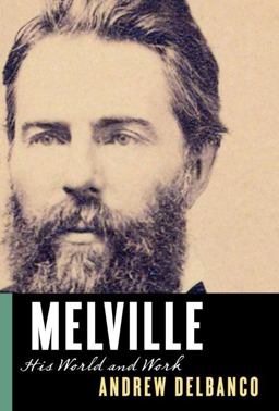 Melville His World and Work  9780375403149 Front Cover
