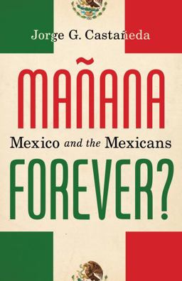 Maï¿½ana Forever? Mexico and the Mexicans  9780375404245 Front Cover