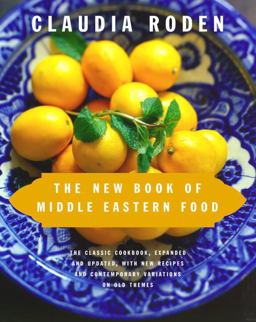 New Book of Middle Eastern Food The Classic Cookbook, Expanded and Updated, with New Recipes and Contemporary Variations on Old Themes  9780375405068 Front Cover