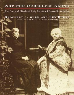 Not for Ourselves Alone The Story of Elizabeth Cady Stanton and Susan B. Anthony  9780375405600 Front Cover
