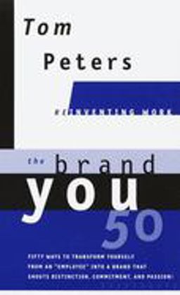 Brand You50 (Reinventing Work) Fifty Ways to Transform Yourself from an Employee into a Brand That Shouts Distinction, Commitment, and Passion!  9780375407727 Front Cover