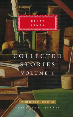 Collected Stories of Henry James Volume 1; Introduction by John Bayley  9780375409356 Front Cover