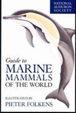 National Audubon Society Guide to Marine Mammals of the World  9780375411410 Front Cover
