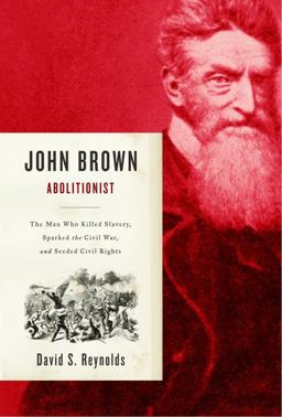 John Brown, Abolitionist The Man Who Killed Slavery, Sparked the Civil War, and Seeded Civil Rights  9780375411885 Front Cover
