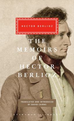 Memoirs of Hector Berlioz Introduced by David Cairns  9780375413919 Front Cover