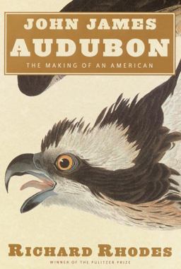 John James Audubon The Making of an American  9780375414121 Front Cover