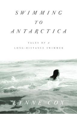 Swimming to Antarctica Tales of a Long-Distance Swimmer  9780375415074 Front Cover