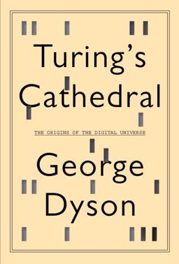 Turing's Cathedral The Origins of the Digital Universe  9780375422775 Front Cover