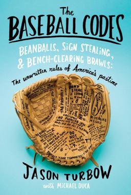 Baseball Codes Beanballs, Sign Stealing, and Bench-Clearing Brawls - The Unwritten Rules of America's Pastime  9780375424694 Front Cover
